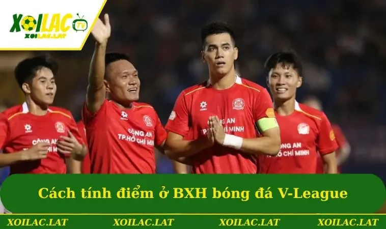 Bảng Xếp Hạng Bóng Đá V-League Việt Nam 2026/27 Mới Nhất 1 Cách tính điểm ở bảng xếp hạng bóng đá V-League Việt Nam